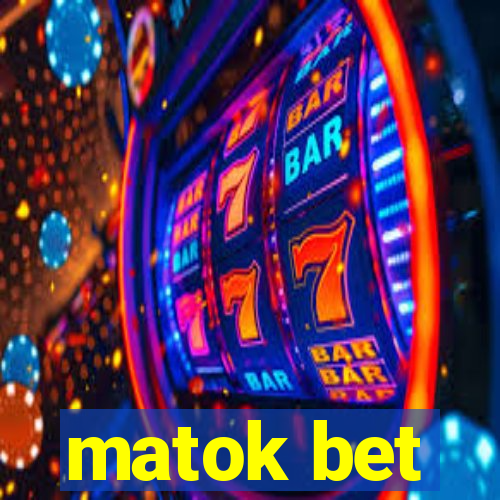 matok bet